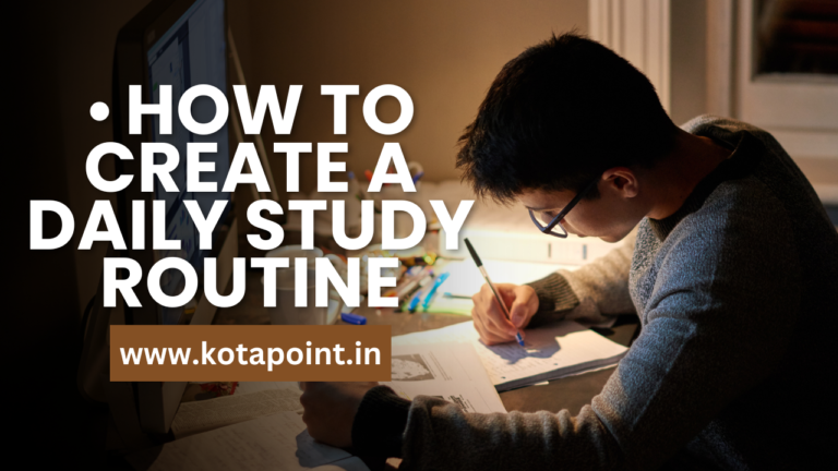 How to Create a Daily Study Routine: Steps for Success - KOTA POINT