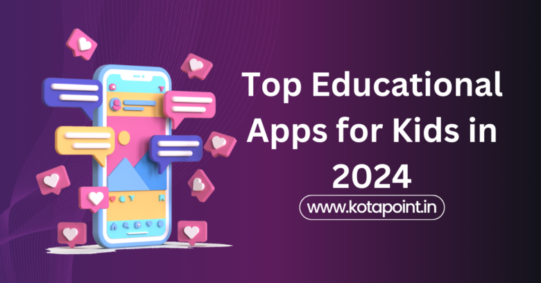 Top Educational Apps for Kids in 2025 - KOTA POINT