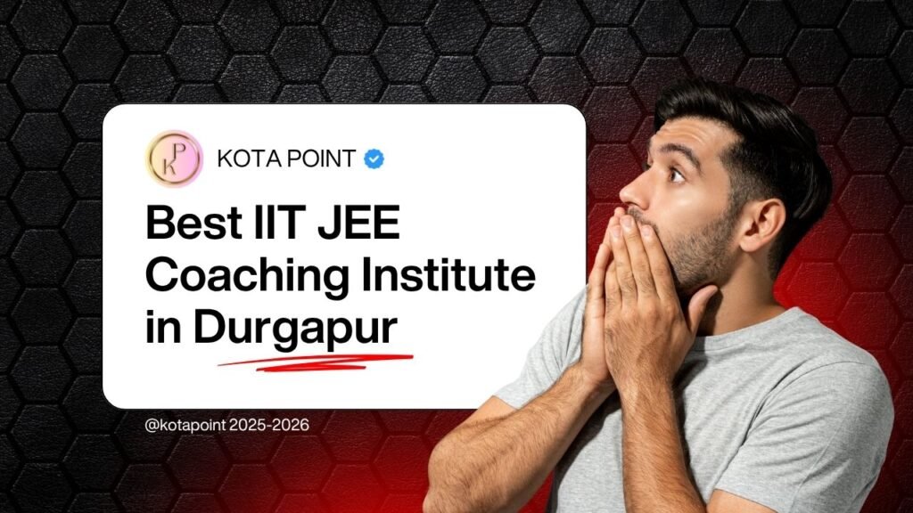 Best IIT JEE Coaching Institute in Durgapur