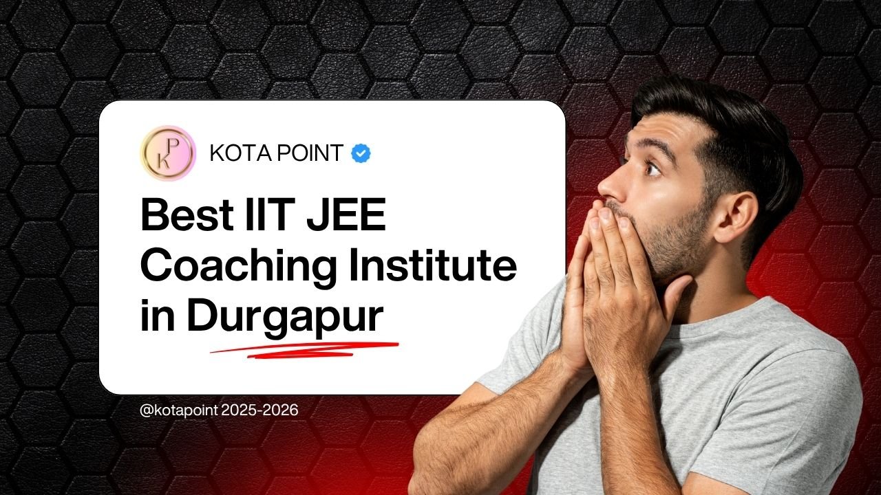Best IIT JEE Coaching Institute in Durgapur
