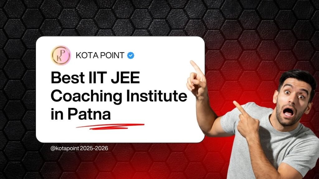 Best IIT JEE Coaching Institute in Patna